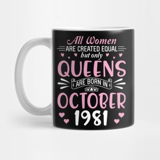 All Women Are Created Equal But Only Queens Are Born In October 1981 Happy Birthday 39 Years Old Me Mug